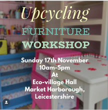 Load image into Gallery viewer, Up-cycling Furniture Workshop - Sunday 17th November 10am-5pm
